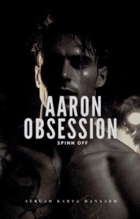 AARON OBSESSION | OG  by hanaaeh__