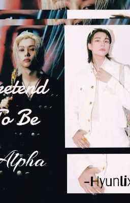 Pretend to be Alpha - Hyunlix  cover