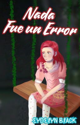 Nada fue un Error || 𝒟𝑒𝓈𝒸𝑒𝓃𝒹𝒾���𝑒𝓃𝓉𝑒𝓈. cover