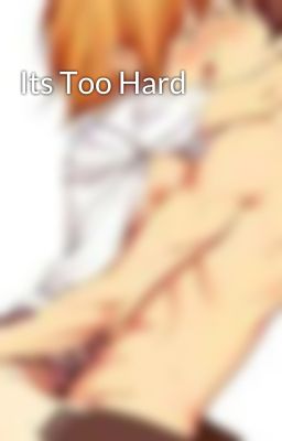 Its Too Hard cover