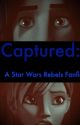 Captured: Star Wars Rebels Fanfic by notthisusernameboy