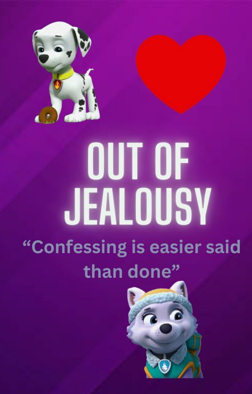 Out of Jealousy || Paw Patrol by Depressed_Stars_Fan