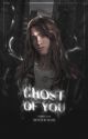 ❝ghost of you,❞ ˡᵉᵍᵃᶜⁱᵉˢ by scxtts