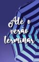 Até o verão terminar by osbrigadeiros