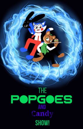 The Popgoes and Candy Show! by Emperor_Drakkon