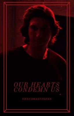 Our Hearts Condemn Us (Kylo Ren Vampire!AU x Reader) cover