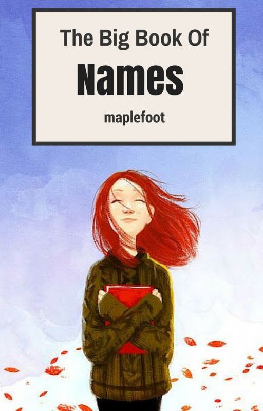 The Big Book of Names by maplefoot