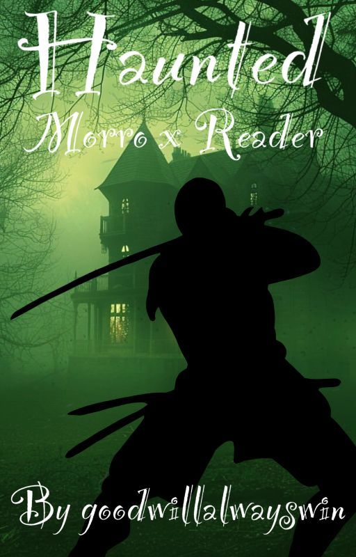 Haunted {Morro x Reader} by goodwillalwayswin