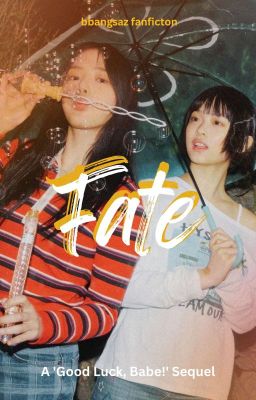 Fate || PART 2 of 'Good Luck, Babe!' (Bbangsaz) cover