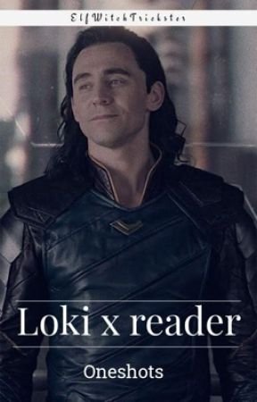 Loki x Reader oneshots by elfwitchtrickster