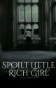 Spoilt Little Rich Girl •Rewritten• by Sophie_Moonshine