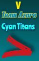 Team Azure: Cyan Titans by AokiSenshi