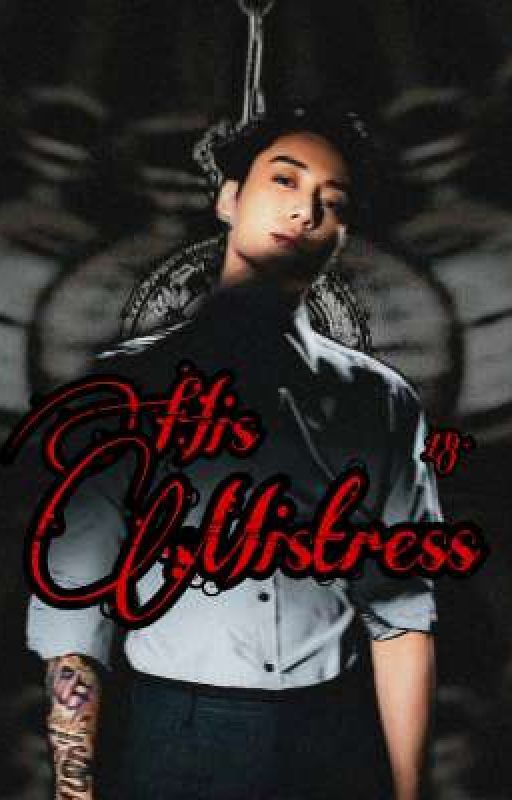 HIS MISTRESS 18  || JUNGKOOK FF ||  by itzbangtanstyle07