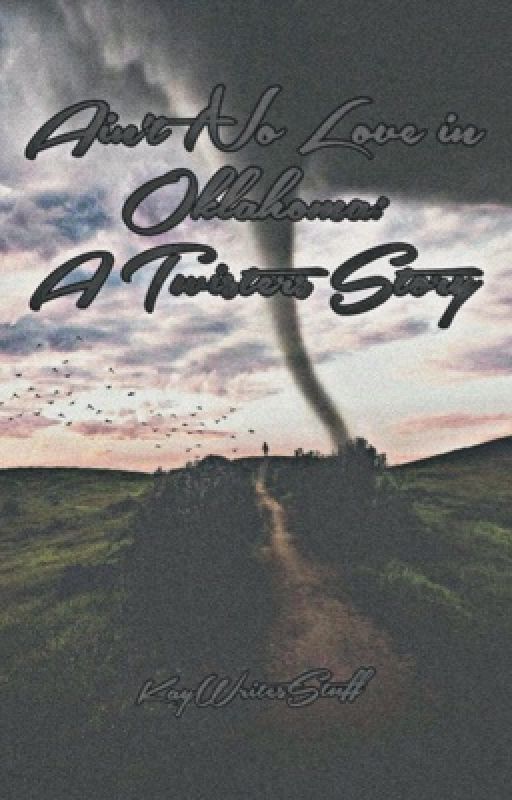 Ain't No Love in Oklahoma: A Twisters Story  by KayWr1tesStuff