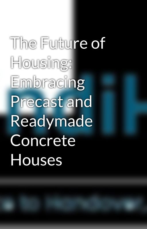 The Future of Housing: Embracing Precast and Readymade Concrete Houses by indihome2024