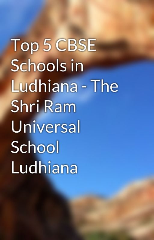 Top 5 CBSE Schools in Ludhiana - The Shri Ram Universal School Ludhiana by tsusludhiana