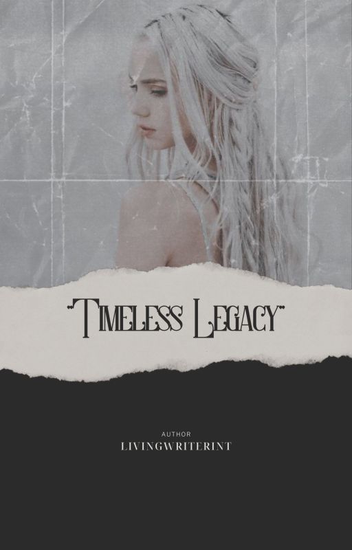 Timeless Legacy by livingwriterin