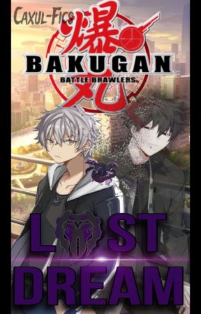 Bakugan:Lost Dream by Caxul-Fics