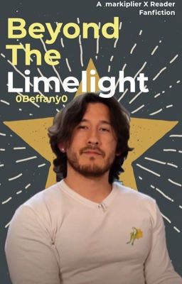 Beyond The Limelight ★ Markiplier X Reader cover