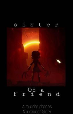 " Sister of a friend " (N x w!man reader) cover