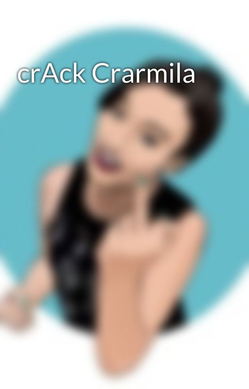 crAck Crarmila by swiggityswoogity919