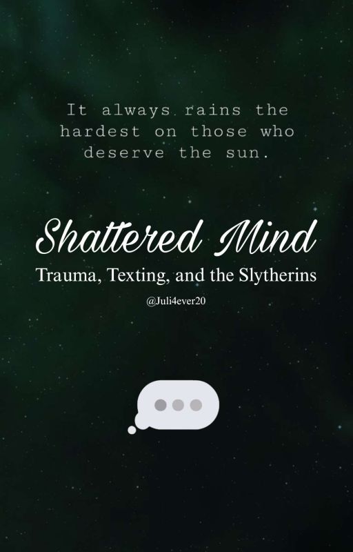 Shattered Mind - Trauma, Texting, and the Slytherins by Juli4ever20