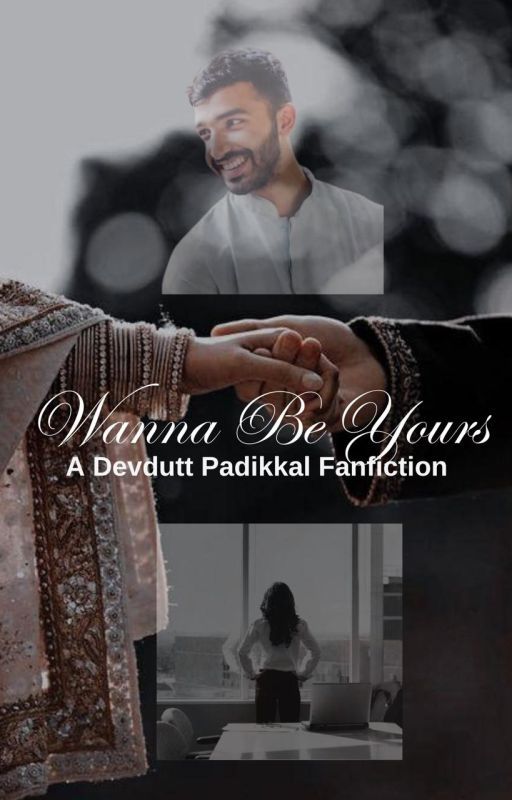 Wanna Be Yours - A Devdutt Padikkal FanFiction by HarshaSri003