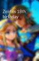 Zelda's 18th birthday by skycloudrain101