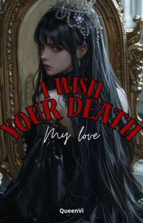 I WISH YOUR DEATH, MY LOVE by Violette-sama