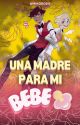 "Una madre para mi Bebé" by MikoRosie