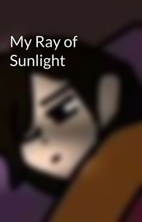 My Ray of Sunlight by Jazzyjonesfane