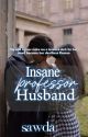 • Insane professor husband •          by Author_sawda