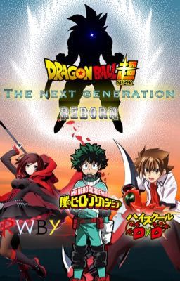 The Next Generation [REBORN] (MHA x RWBY x DxD x Male Saiyan Reader) cover