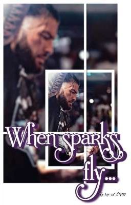 When sparks fly... [a Roman Reigns story] cover