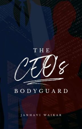 The CEO's Bodyguard by janhaviwaikar