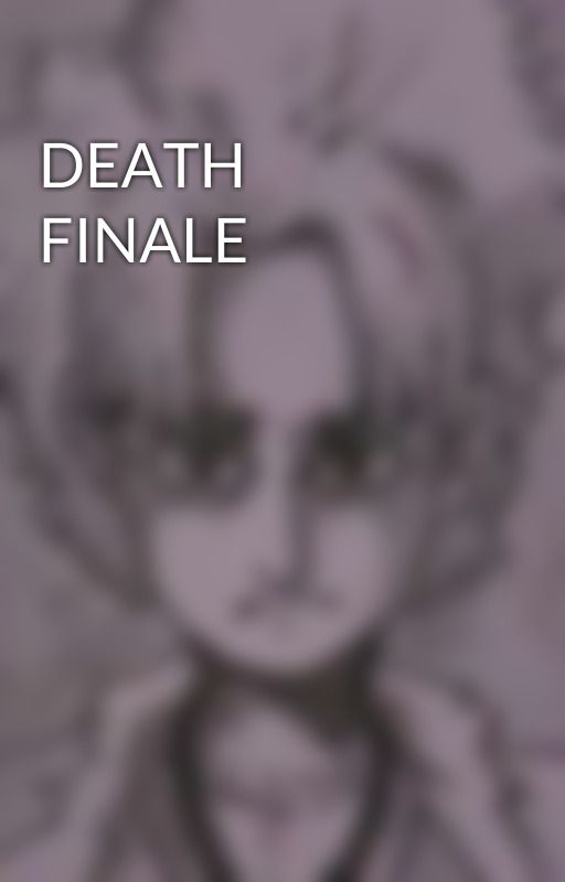 DEATH FINALE by Death_Finale