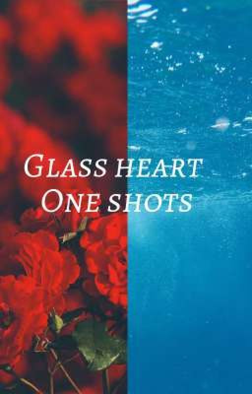 Glass Heart One shots/ RedxChloe by katesnewgf