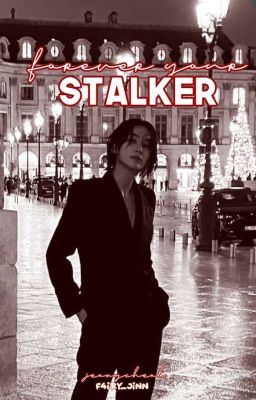 Forever Your Stalker| JC(Complete)  cover