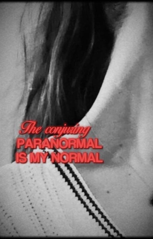 Paranormal Is My Normal - The Conjuring ff by Kitt_Katt_06