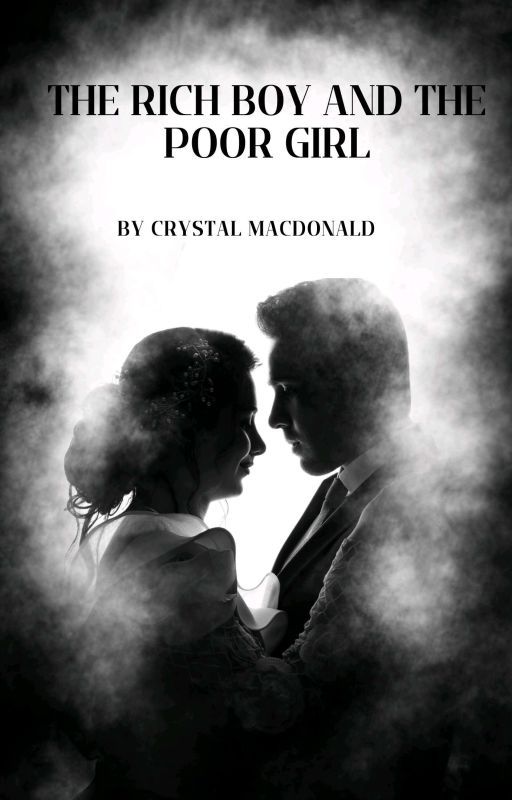 The Rich Boy And The Poor Girl by CrystalMacdonald