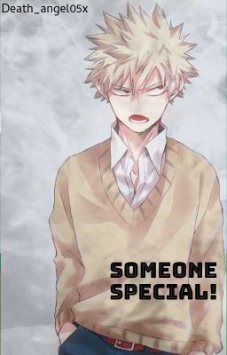 Someone Special !/Bakugou x reader (English version) cover