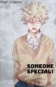 Someone Special !/Bakugou x reader (English version) by Death_angel05x