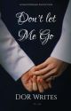 Don't Let Me Go by DORWrites