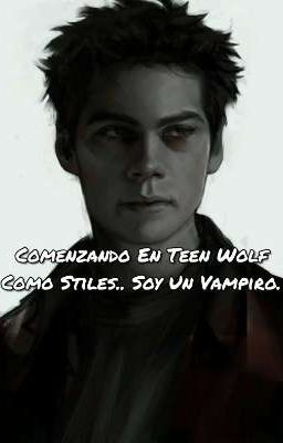 -Comenzando En Teen Wolf Como Stiles... Soy Un Vampiro- cover