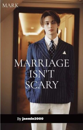 MARRIAGE ISN'T SCARY by jaemin2000