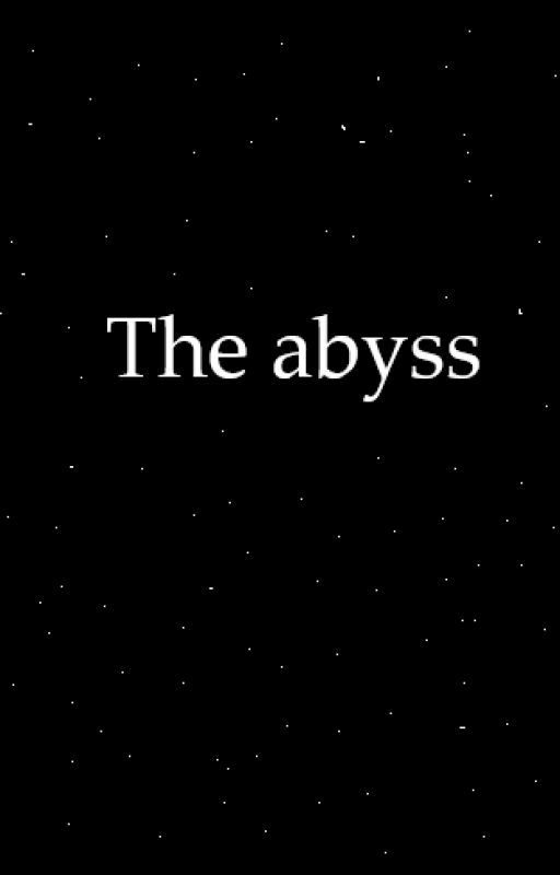 The abyss by Eleutheromaniacs59