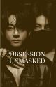 obsession unmasked  by thvgukklyrics