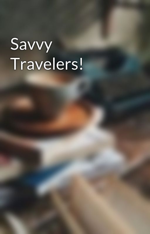 Savvy Travelers! by dia_moe