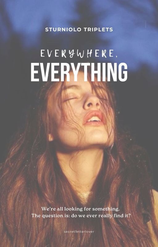 Everywhere, Everything. ★ STURNIOLO TRIPLETS by secretletterlover