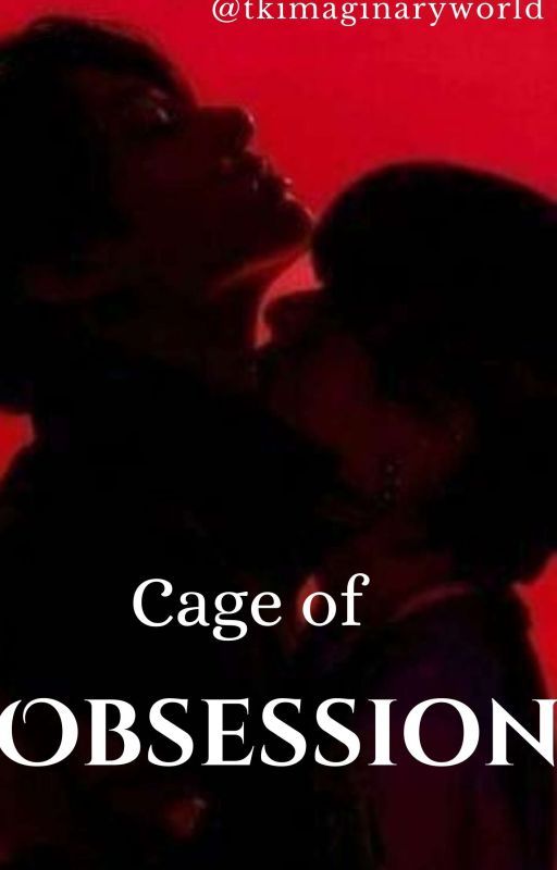 Cage Of Obsession  by tkimaginaryworld